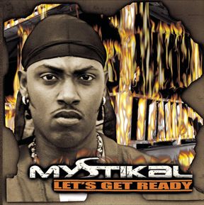 MYSTIKAL (LET'S GET READY ERA)
