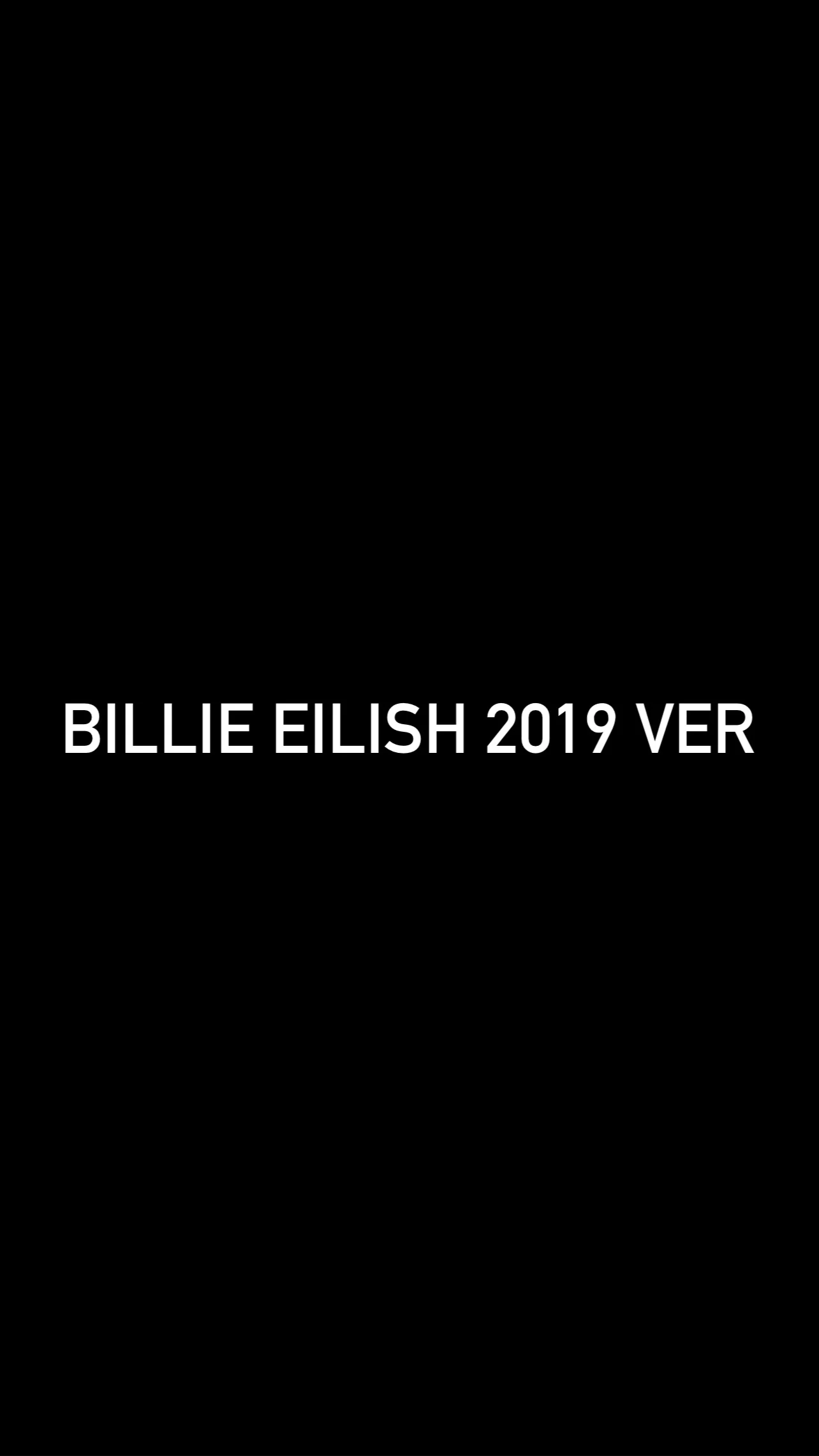 BILLIE EILISH 2019 ver