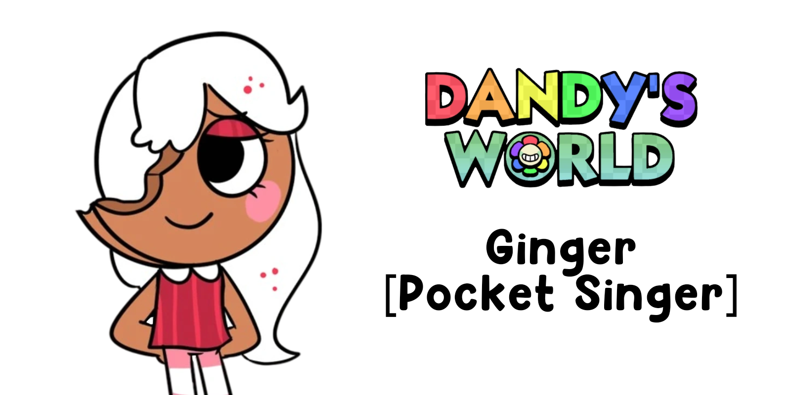 Ginger [Dandy's World] [Pocket Singer]