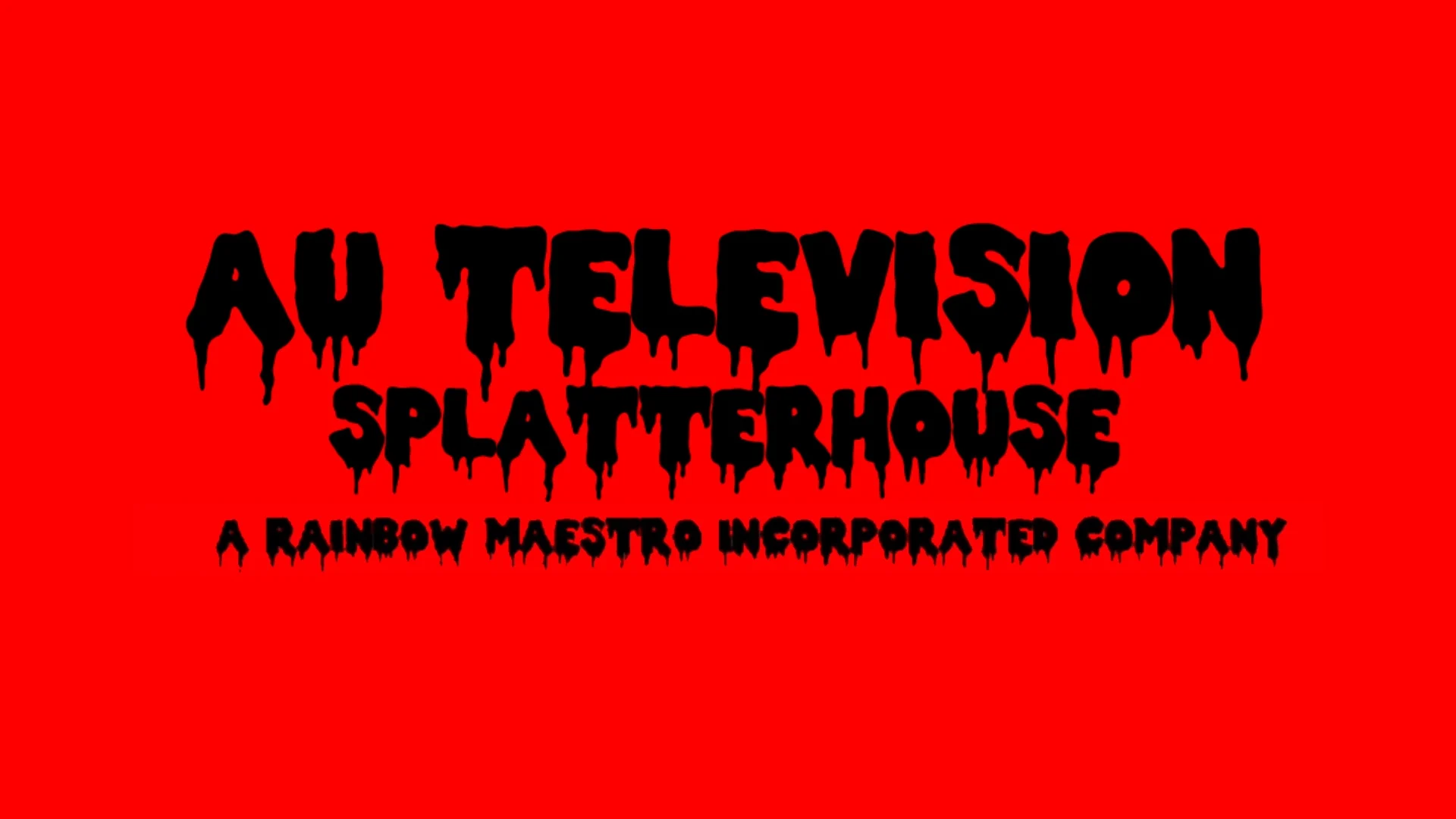 Literally AU Television Splatterhouse Scream (Rainbow Maestro Incorporated) (noedolekciN)