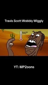 Wiggly wobbly (Travis Scott)