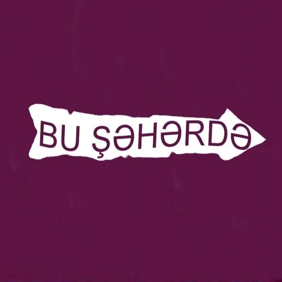 BU ŞƏHƏRDƏ
