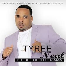 TYREE NEAL (I'LL BE THE OTHER MAN ERA)