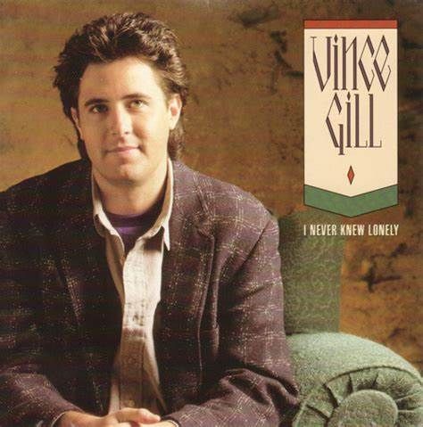Vince Gill (I Never Knew Lonely Era)