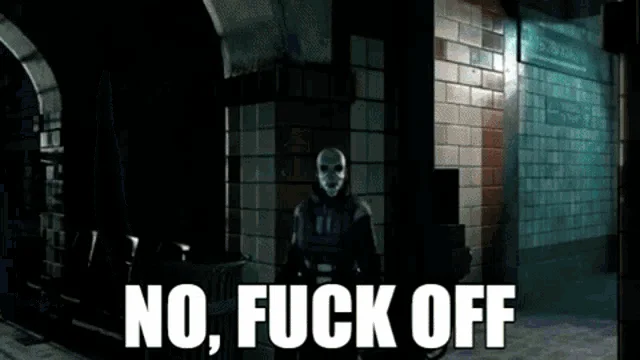 Literally "NO, FUCK OFF"