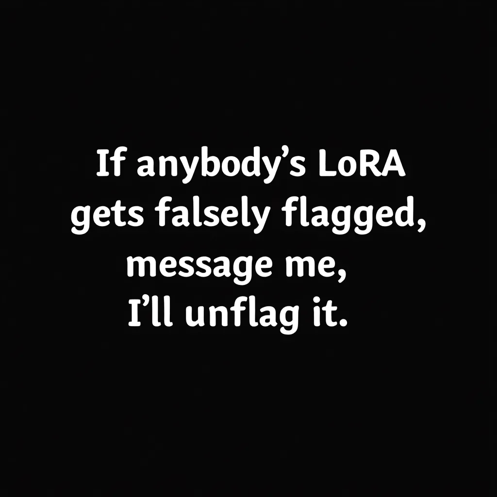 Text that says "If anybody's LoRA gets falsely flagged, message me, I'll unflag it"