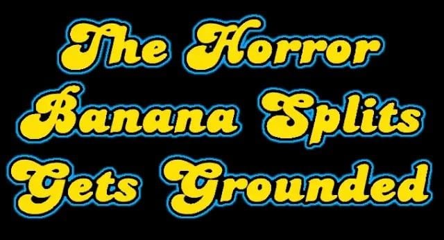 The Horror Banana Spits Gets Grounded