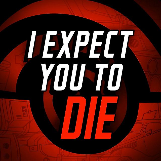 I EXPECT YOU TO DIE