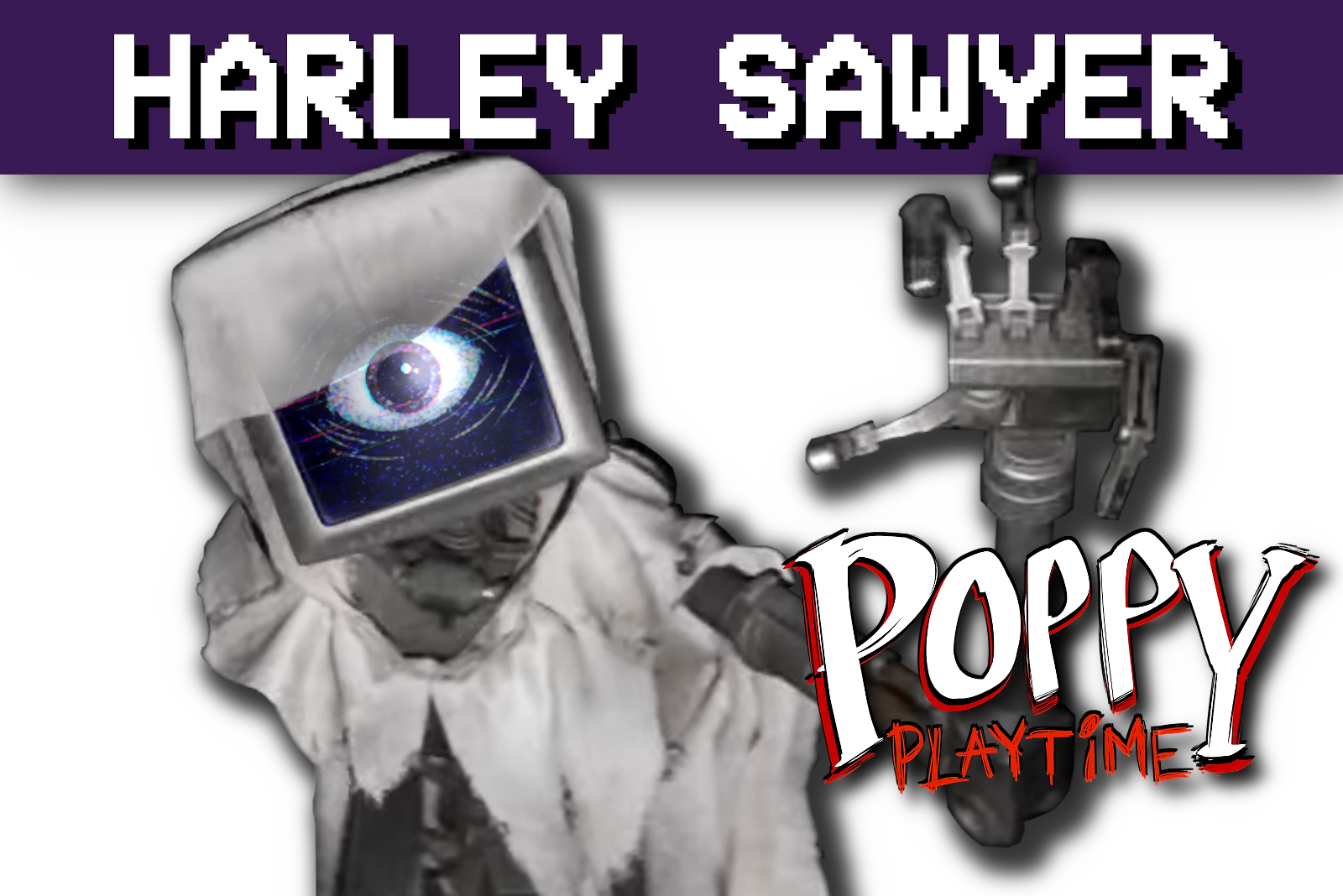 Harley Sawyer - Poppy Playtime