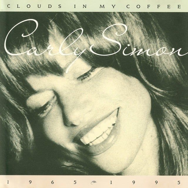 Carly Simon (Clouds In My Coffee Era)