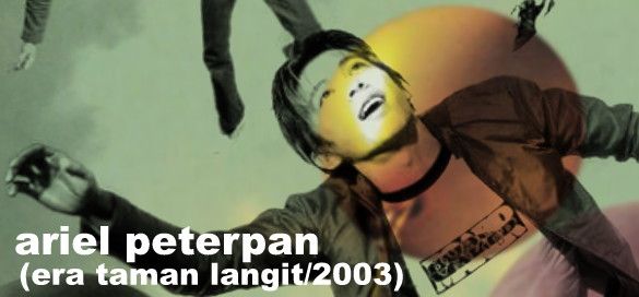 Ariel Peterpan (Taman Langit/2003 Era)