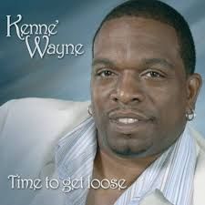 KENNE' WAYNE (TIME TO GET LOOSE ERA)