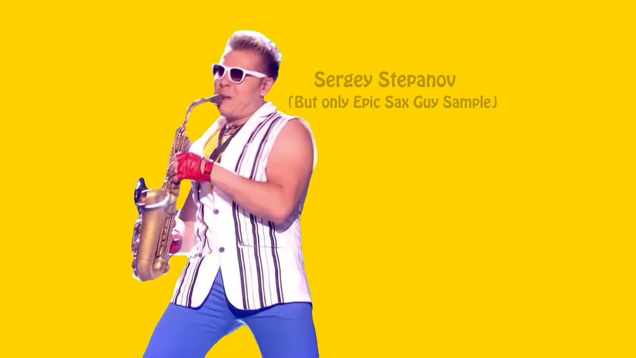 Sergey Stepanov - (But only Epic Sax Guy Sample)